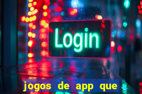 jogos de app que ganha dinheiro